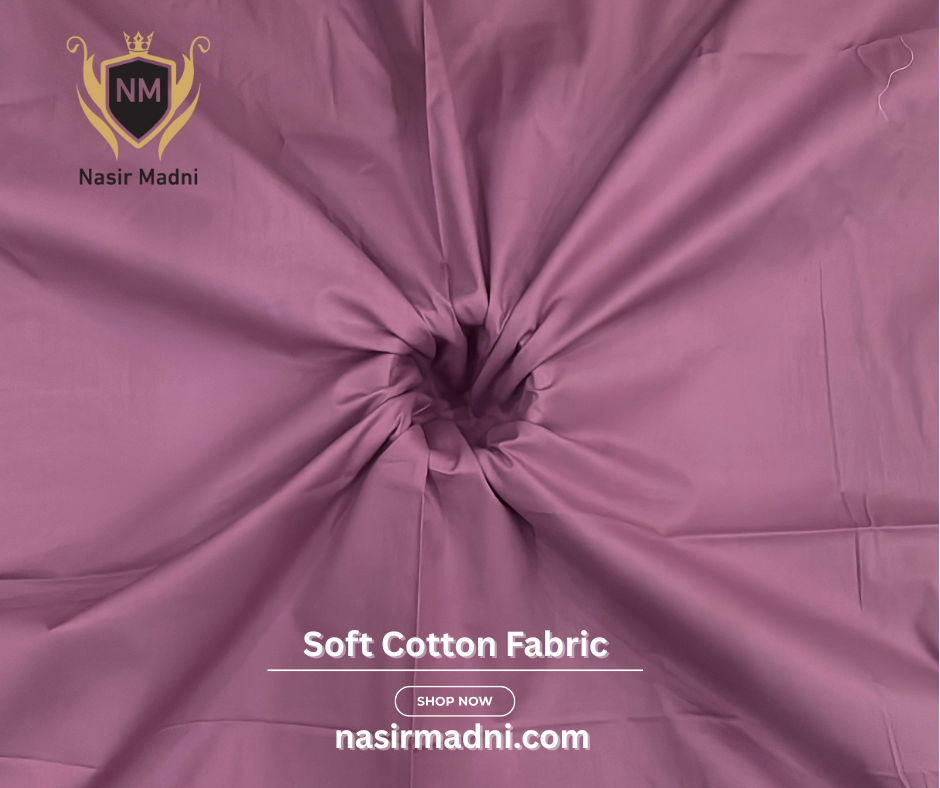 Soft Cotton Fabric by Nasir Madni